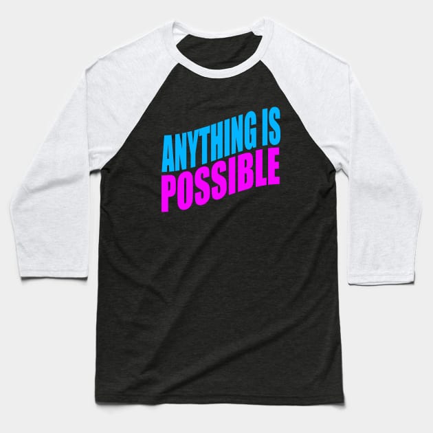 Anything is possible Baseball T-Shirt by Evergreen Tee